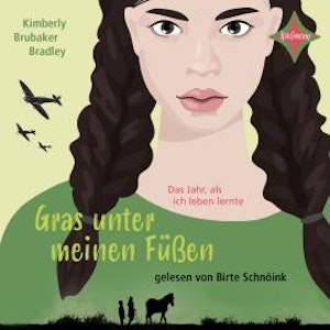 Gras unter meinen Füßen - Das Jahr, als ich leben lernte (ungekürzt)