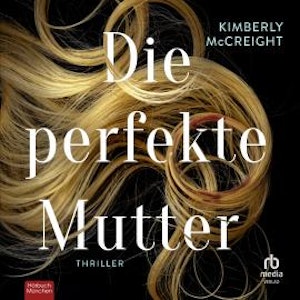 Die perfekte Mutter, Kimberly McCreight