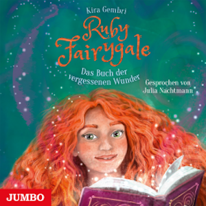 Ruby Fairygale. Das Buch der vergessenen Wunder [Band 8], Kira Gembri