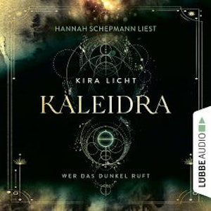 Wer das Dunkel ruft - Kaleidra-Trilogie, Teil 1 (Ungekürzt)