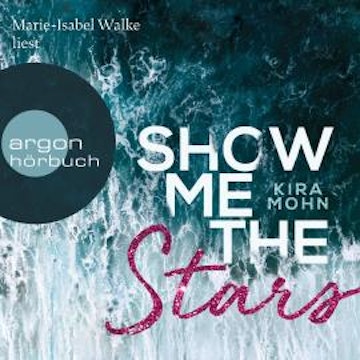 Show Me the Stars - Leuchtturm-Trilogie, Band 1 (Ungekürzte Lesung)