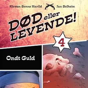 Død eller levende!, bind 4: Ondt guld