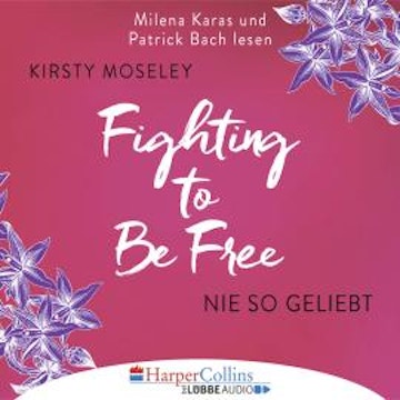 Fighting to be Free - Nie so geliebt (Gekürzt)