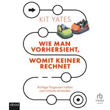 Wie man vorhersieht, womit keiner rechnet audiobook, Kit Yates