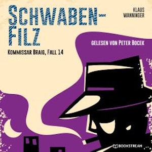 Schwaben-Filz - Kommissar Braig, Fall 14 (Ungekürzt)