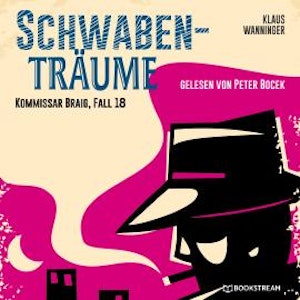 Schwaben-Träume - Kommissar Braig, Fall 18 (Ungekürzt)