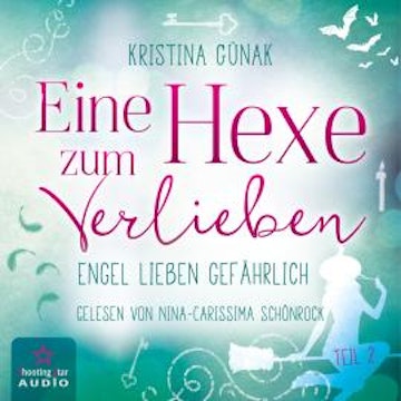 Engel lieben Gefährlich - Eine Hexe zum Verlieben, Band 2 (ungekürzt)