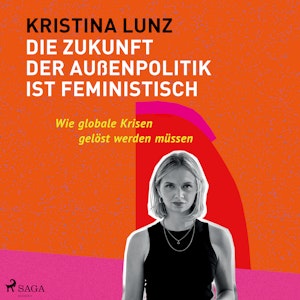 Die Zukunft der Außenpolitik ist feministisch: Wie globale Krisen gelöst werden müssen