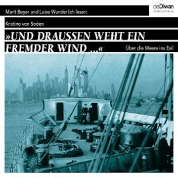 ...und draußen weht ein fremder Wind... - Über die Meere ins Exil (Ungekürzt) audiobook, Kristine von Soden