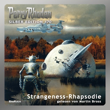Perry Rhodan Silber Edition 170: Strangeness-Rhapsodie audiobook, Ernst Vlcek, Kurt Mahr, Peter Griese, Robert Feldhoff