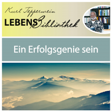 Lebens Bibliothek - Ein Erfolgsgenie sein