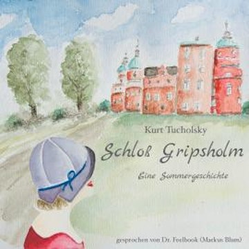 Schloß Gripsholm - Eine Sommergeschichte (ungekürzt) audiobook, Kurt Tucholsky