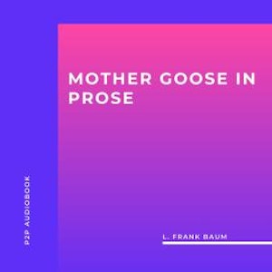 Mother Goose in Prose (Unabridged)