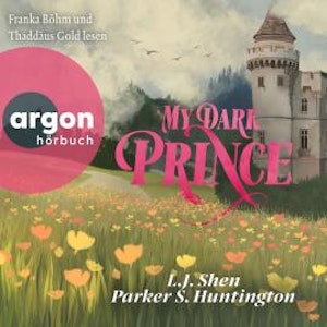 My Dark Prince - Roman - Dark Prince Road, Band 3 (Ungekürzte Lesung), L. J. Shen, Parker S. Huntington