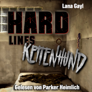 HARD LINES - Kettenhund audiobook, Lana Gayl