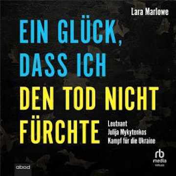 Ein Glück, dass ich den Tod nicht fürchte audiobook, Lara Marlowe