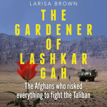 The Gardener of Lashkar Gah