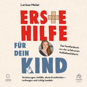 Erste Hilfe für dein Kind audiobook, Larissa Meier