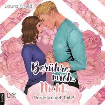 Berühre mich. Nicht.: Hörspiel-Reihe, Teil 2: Berühre mich. Nicht.: Das Hörspiel audiobook, Laura Kneidl