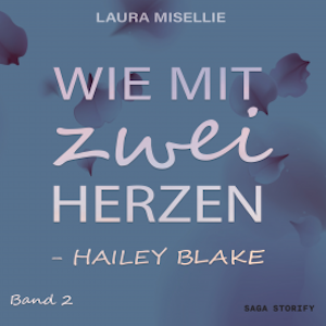 Hailey Blake: Wie mit zwei Herzen (Band 2)