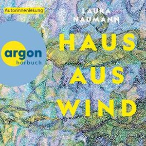Haus aus Wind (Ungekürzte Lesung), Laura Naumann