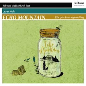 Echo Mountain - Ellie geht ihren eigenen Weg (Ungekürzt), Lauren Wolk