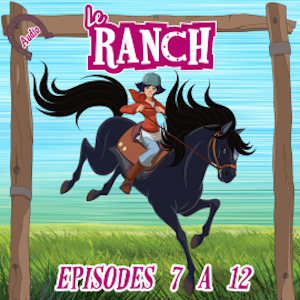 Le Ranch - Episodes 7 à 12