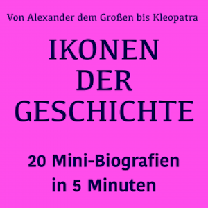 Ikonen der Geschichte: 20 Mini-Biografien in 5 Minuten, Lea Pfeiffer