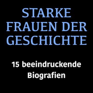Starke Frauen der Geschichte