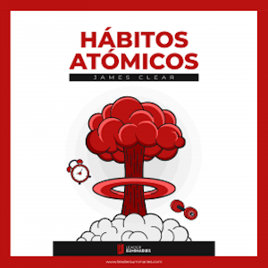 Resumen del libro "Hábitos Atómicos" de James Clear