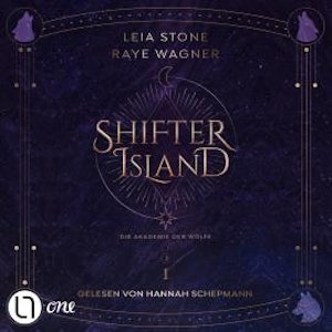 Die Akademie der Wölfe - Shifter Island, Teil 1 (Gekürzt), Leia Stone, Raye Wagner
