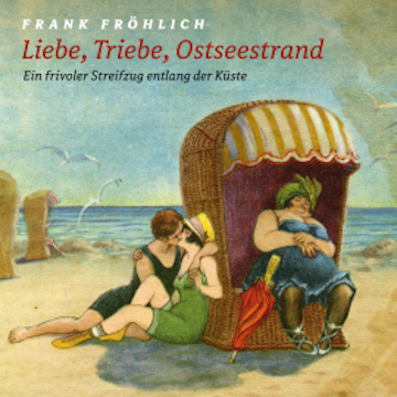 Liebe, Triebe, Ostseestrand