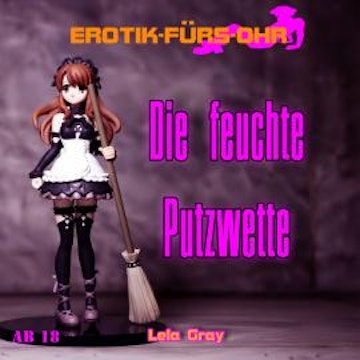 Erotik für's Ohr, Die feuchte Putzwette (ungekürzt)