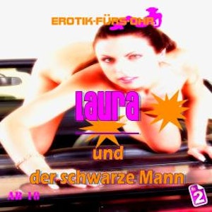 Erotik für's Ohr, Folge 2: Laura und der schwarze Mann