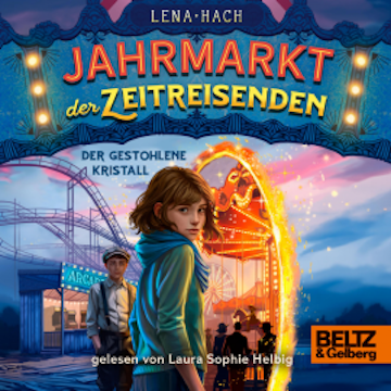 Jahrmarkt der Zeitreisenden - Der gestohlene Kristall audiobook, Lena Hach