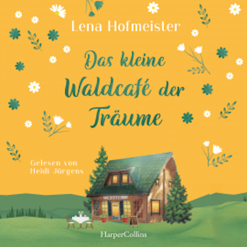 Das kleine Waldcafé der Träume audiobook, Lena Hofmeister