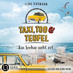 Ein Seebär sieht rot - Taxi, Tod und Teufel, Folge 15 (Ungekürzt), Lena Karmann