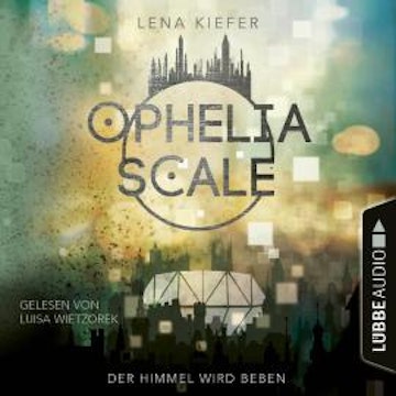 Der Himmel wird beben - Ophelia Scale, Teil 2 (Ungekürzt)