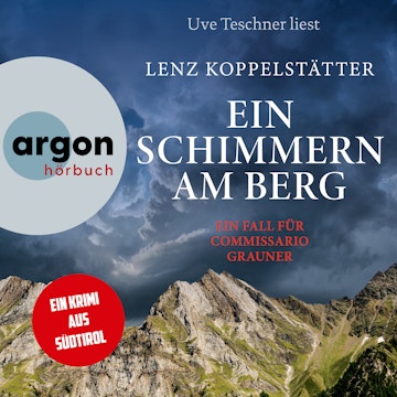 Ein Schimmern am Berg - Ein Fall für Commissario Grauner - Commissario Grauner ermittelt, Band 10 (Ungekürzte Lesung)