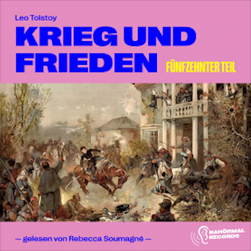 Krieg und Frieden (Fünfzehnter Teil)