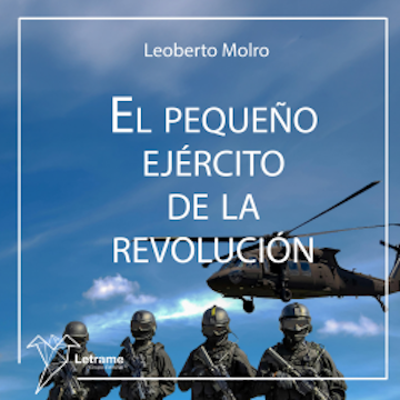 El pequeño ejército de la revolución audiobook, Leoberto Molro