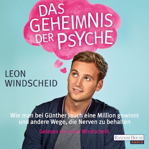 Das Geheimnis der Psyche: Wie man bei Günther Jauch eine Million gewinnt und andere Wege, die Nerven zu behalten