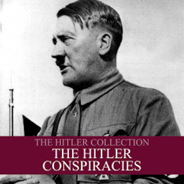 The Hitler Collection: The Hitler Conspiracies