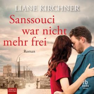 Sanssouci war nicht mehr frei, Liane Kirchner
