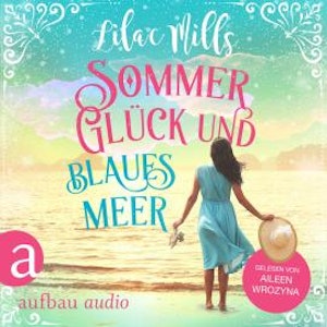 Sommer, Glück und blaues Meer (Ungekürzt)