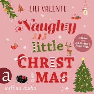 Naughty Little Christmas - Jingle Bells Kiss, Band 1 (Ungekürzt), Lili Valente