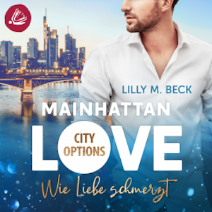 MAINHATTAN LOVE – City Options. Wie Liebe schmerzt