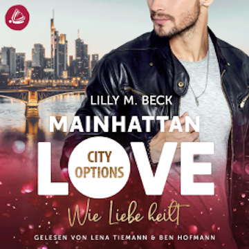 MAINHATTAN LOVE - Wie Liebe heilt (Die City Options Reihe)