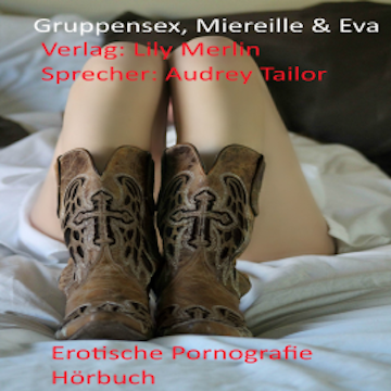 Gruppensex, Mireille, Eva und Johanna