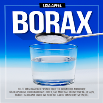 Borax: Hilft das basische Wundermittel Borax bei Arthrose, Osteoporose und Candida?